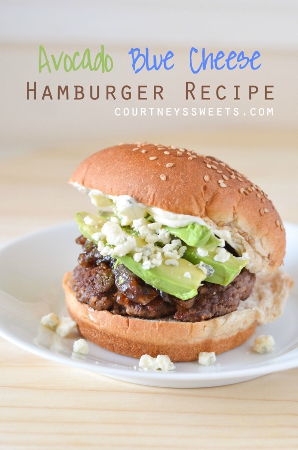 Avocado Blue Cheese Hamburger Recipe Courtney's Sweets
