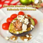 Avocado stuffed with Garlic Balsamic Mushrooms