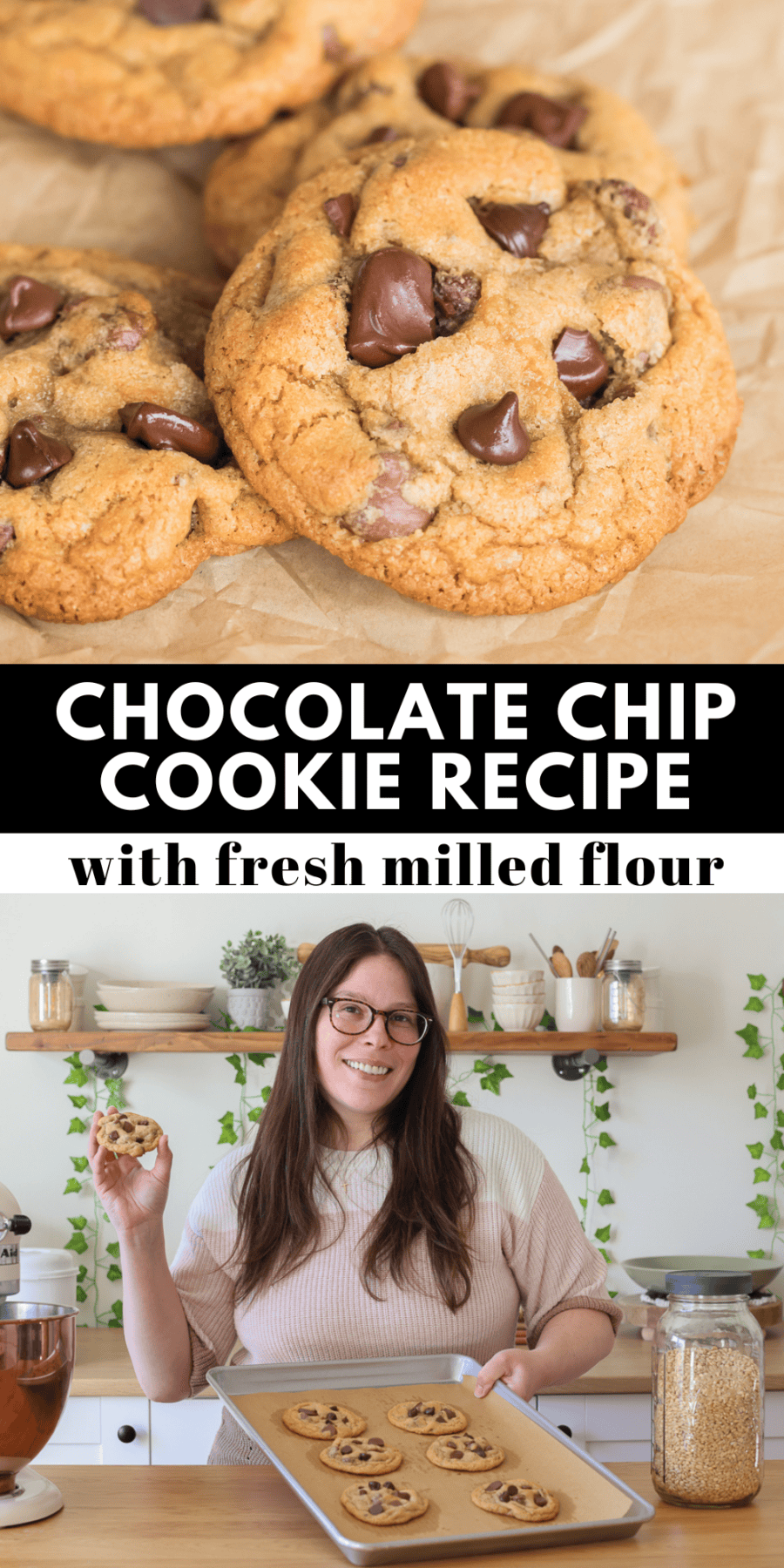 Fresh baked chocolate chip cookies made with fresh milled flour on parchment paper, featuring golden brown edges and melty chocolate chips. Text on image reads “Chocolate Chip Cookie Recipe with fresh milled flour.” A woman in a bright home kitchen holds a tray of homemade cookies while smiling, with jars of grains, baking tools, and a stand mixer in the background.